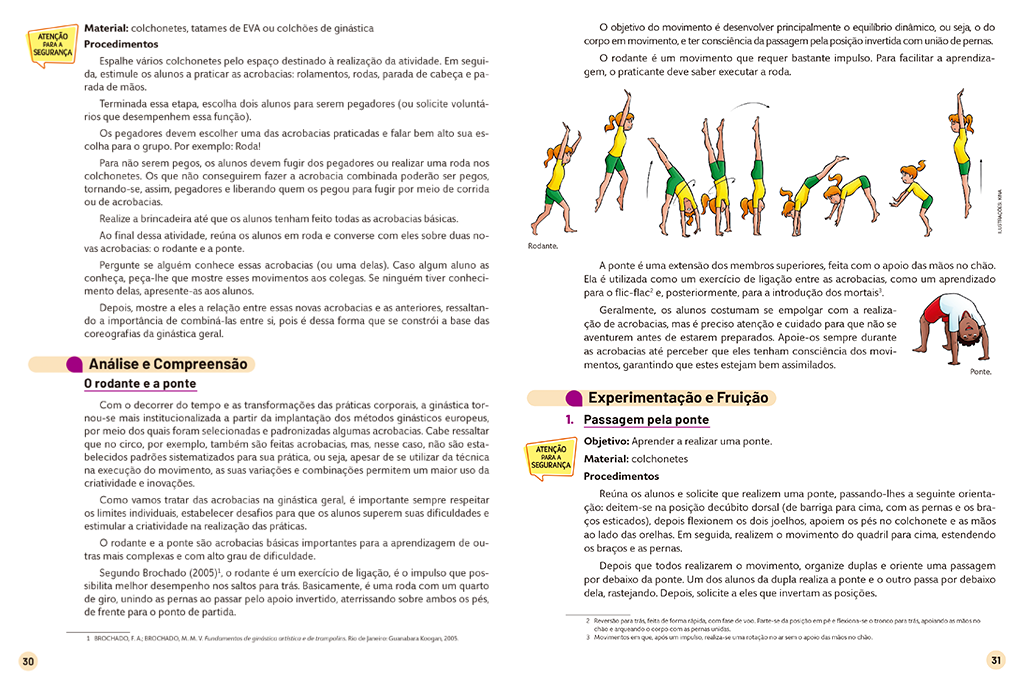 Esta seção trabalha o entendimento das características intrínsecas das práticas corporais e a interpretação dessas práticas e seus desdobramentos no contexto sociocultural.
