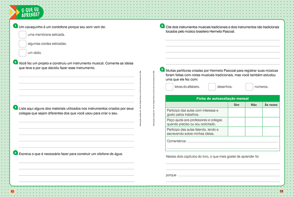 O aluno vai avaliar o que foi estudado ao longo de alguns capítulos e refletir sobre a sua aprendizagem e sua convivência em sala de aula.