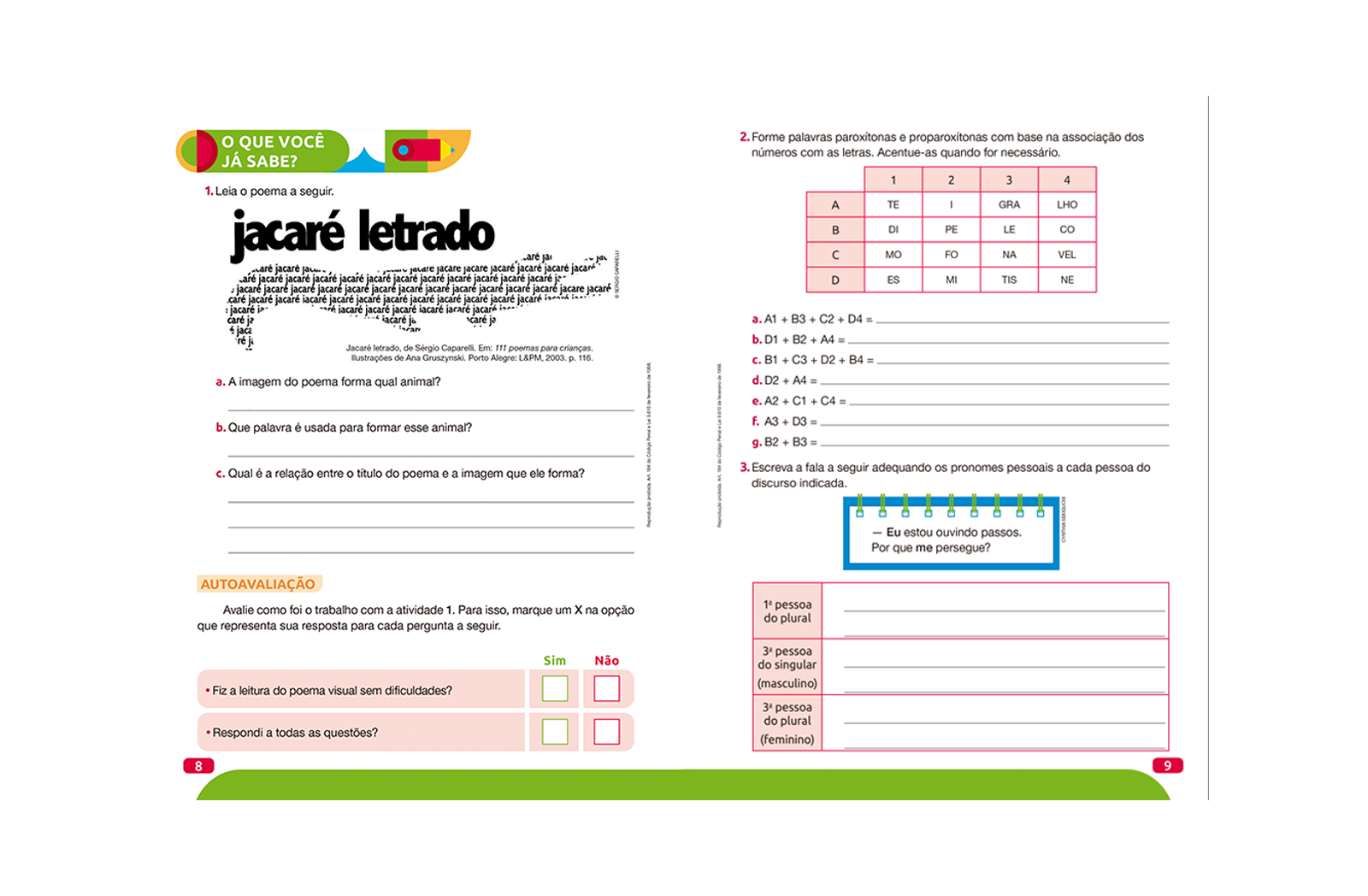 Esta seção apresenta atividades que têm como objetivo propor uma avaliação diagnóstica dos alunos, verificando seus conhecimentos prévios referentes aos conteúdos que serão trabalhados.