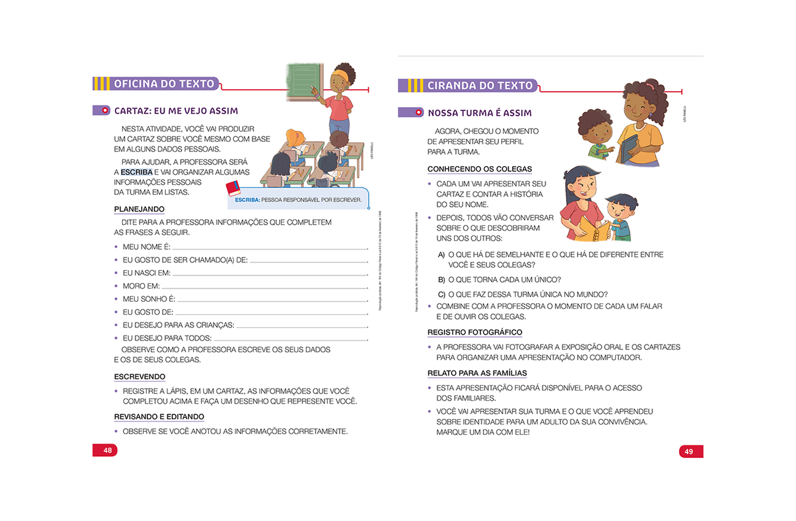 Além de propor a prática da leitura, essa seção traz atividades sobre o uso das linguagens escrita, oral, visual e outras.