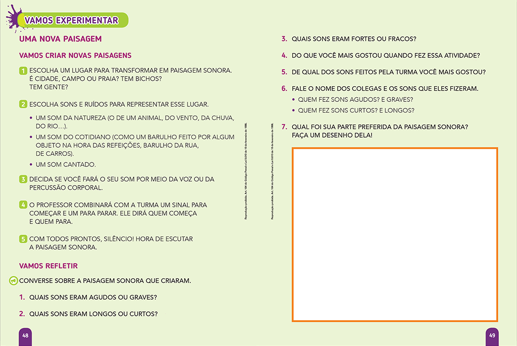 O aluno é convidado a colocar em prática seus conhecimentos sobre as linguagens da arte, descobrindo possibilidades e se divertindo.